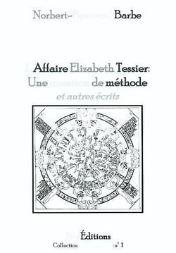 L'affaire elizabeth tessier - une question de méthode et autres écrits