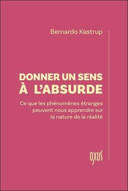 Donner un sens à l'absurde : Ce que les phénomènes étranges peuvent nous apprendre sur la nature de la réalité
