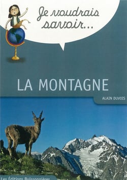 Je voudrais savoir... : la montagne
