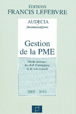 Gestion de la pme - guide pratique du chef d'entreprise et de son conseil (édition 2009-2010)