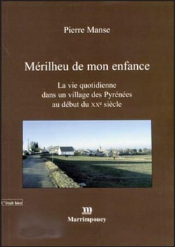 Mérilheu de mon enfance - la vie quotidienne dans un village des Pyrénées au début du XX siècle