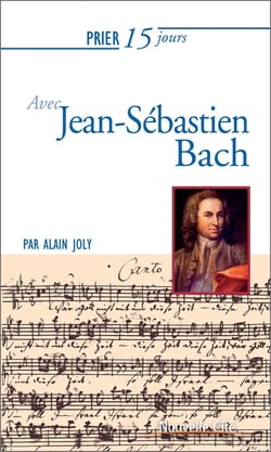 Prier 15 jours avec... : Jean-Sébastien Bach
