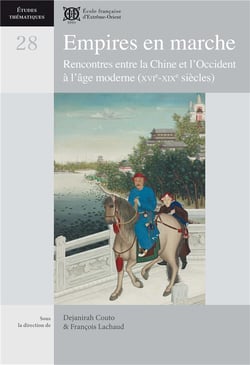 Empires en marche - rencontres entre la Chine et l'Occident à l'âge moderne (XVIIe-XIXe siècles)