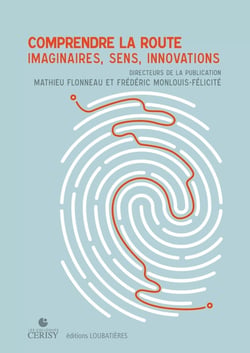 Comprendre la route : Imaginaires, sens, innovations