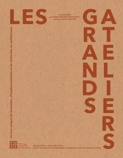 Les grands ateliers - un lieu unique de formation, d'expérimentation et de recherche en architecture