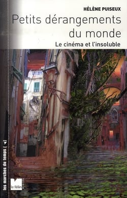 Petits dérangements du monde - le cinéma et l'insoluble