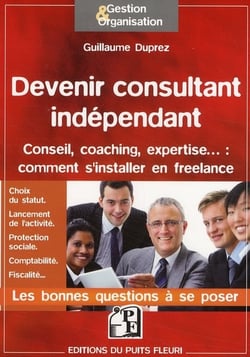 Devenir consultant indépendant - conseil, coaching, expertise... comment s'installer en freelance