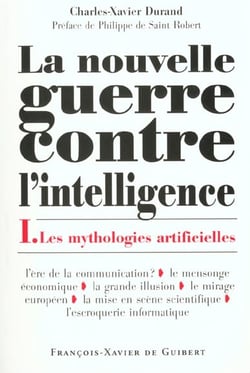 La Nouvelle Guerre contre l'intelligence, tome 1 : Les Mythologies artificielles