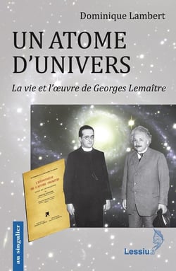 Un atome d'univers - la vie et l'oeuvre de Georges Lemaître