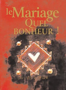 Le mariage, quel bonheur !