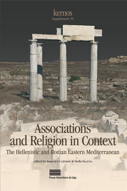 Associations and Religion in Context. The Hellenistic and Roman Eastern Mediterranean : The Hellenistic and Roman Eastern Mediterranean