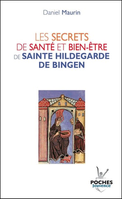 Les secrets de santé et bien-être de sainte Hildegarde de Bingen