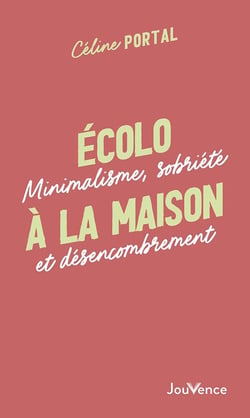 Écolo à la maison : minimalisme, sobriété et désencombrement
