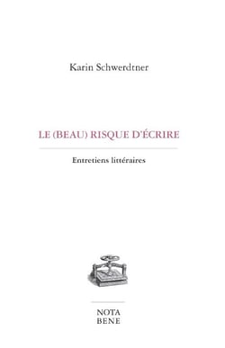Le beau risque d'écrire - entretiens littéraires