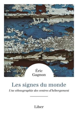 Les signes du monde - une ethnographie des centres d'hebergement