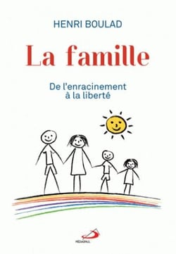 La famille - de l'enracinement à la liberté