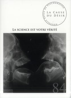 La cause du désir n.84 : la science est votre vérité
