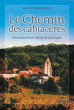 Le chemin des cablacères - chronique d'un village de gascogne