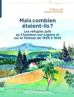 Mais combien etaient-ils ? les réfugiés juifs au Chambon-sur-Lignon et sur le plateau de 1939 à 1945