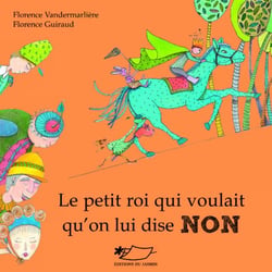 Le petit roi qui voulait qu'on lui dise non
