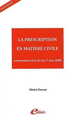 La prescription en matière civile - commentaire de la loi du 17 juin 2008