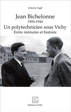 Jean Bichelonne, un polytechnicien sous Vichy (1904-1944) entre memoire et histoire