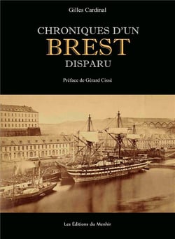 Chroniques d'un brest disparu - histoire inédite du vieux brest et du quartier disparu des sept saints