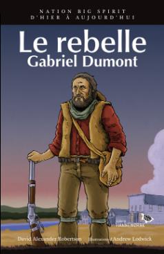 Nation big spirit Tome 5 : Gabriel Dumont, le rebelle