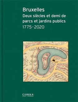 Bruxelles : deux siècles et demi de parcs et jardins publics 1775-2020