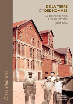 De la terre et des hommes - la tuilerie des milles d'Aix-en-Provence (1882-2006)