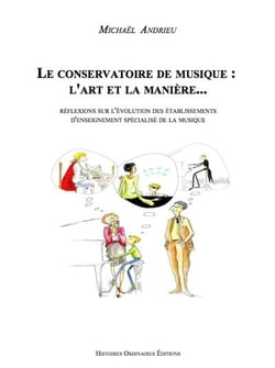 Le conservatoire de musique : l'art et la manière... - réflexions sur l'évolution des établissements d'enseignement spécialisé de la musique
