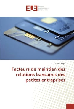 Facteurs de maintien des relations bancaires des petites entreprises