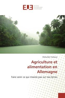 Agriculture et alimentation en Allemagne : Faire venir ce qui n'existe pas sur nos terres