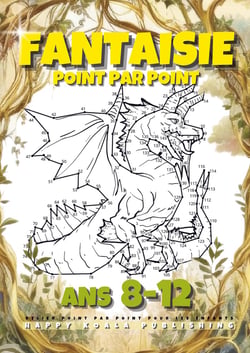 Fantaisie Point par Point pour les Enfants ans 8-12 : Pour garçons et filles. Relie plus de 200 points pour créer des Créatures telles que des Sirènes, Dragons, Licornes. Idéal pour la Coloration !
