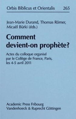 Comment devient-on prophète ? actes du clloque organisé par le Collège de France, Paris, les 4-5 avril 2011
