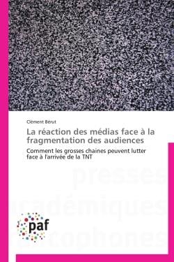 La réaction des médias face à la fragmentation des audiences - comment les grosses chaines peuvent lutter face à l'arrivée de la TNT