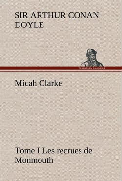 Micah clarke - tome i les recrues de monmouth