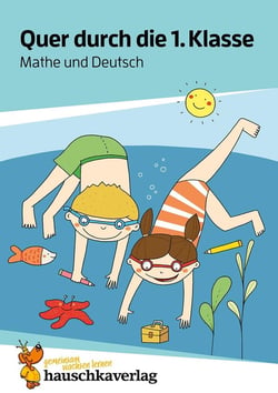 Quer durch die 1. Klasse, Mathe und Deutsch : A5-Übungsblock
