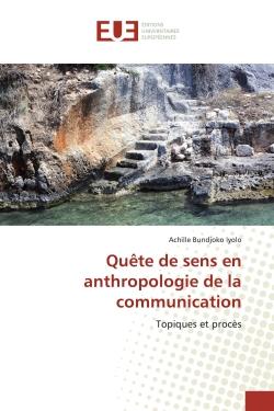 Quête de sens en anthropologie de la communication : Topiques et procès
