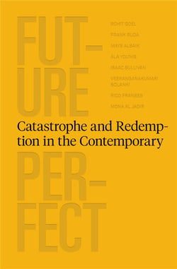 Future perfect : catastrophe and redemption in the contemporary