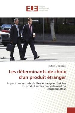 Les determinants de choix d'un produit etranger : Impact des accords de libre echange et l'origine du produit sur le comportement du consommateur