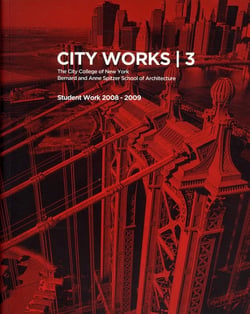 City works Tome 3 - student work 2008-2009 - the city college of New York