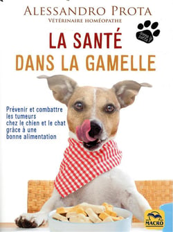La santé dans la gamelle - prévenir et combattre les tumeurs chez le chien et le chat