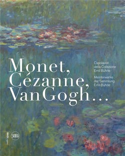 Monet, Cézanne, Van Gogh : meisterwerke der Sammlung Emil Buhrle