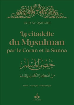 La citadelle du musulman : par le Coran et la sunna