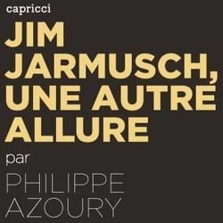 ACTUALITE CRITIQUE : Jim Jarmusch, une autre allure
