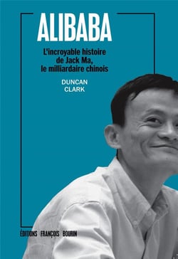 Alibaba - l'incroyable histoire de jack ma, l'homme le plus riche de chine