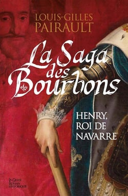 La saga des bourbons : Henry, roi de Navarre