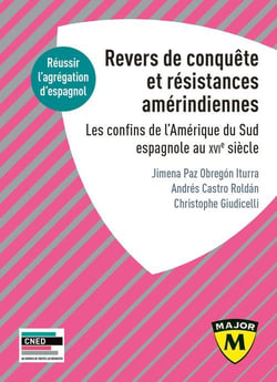 Agrégation espagnol - revers de conquête et résistances amérindiennes, les confins de l'Amérique du Sud espagnole au XVI siècle (édition 2021)