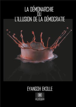 La Démonarchie ou l'illusion de la démocratie